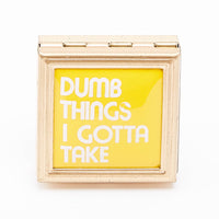 Vintage 'Dumb Things I Gotta Take' Pill Box